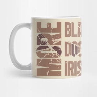 More BLACKS More DOGS More IRISH Mug